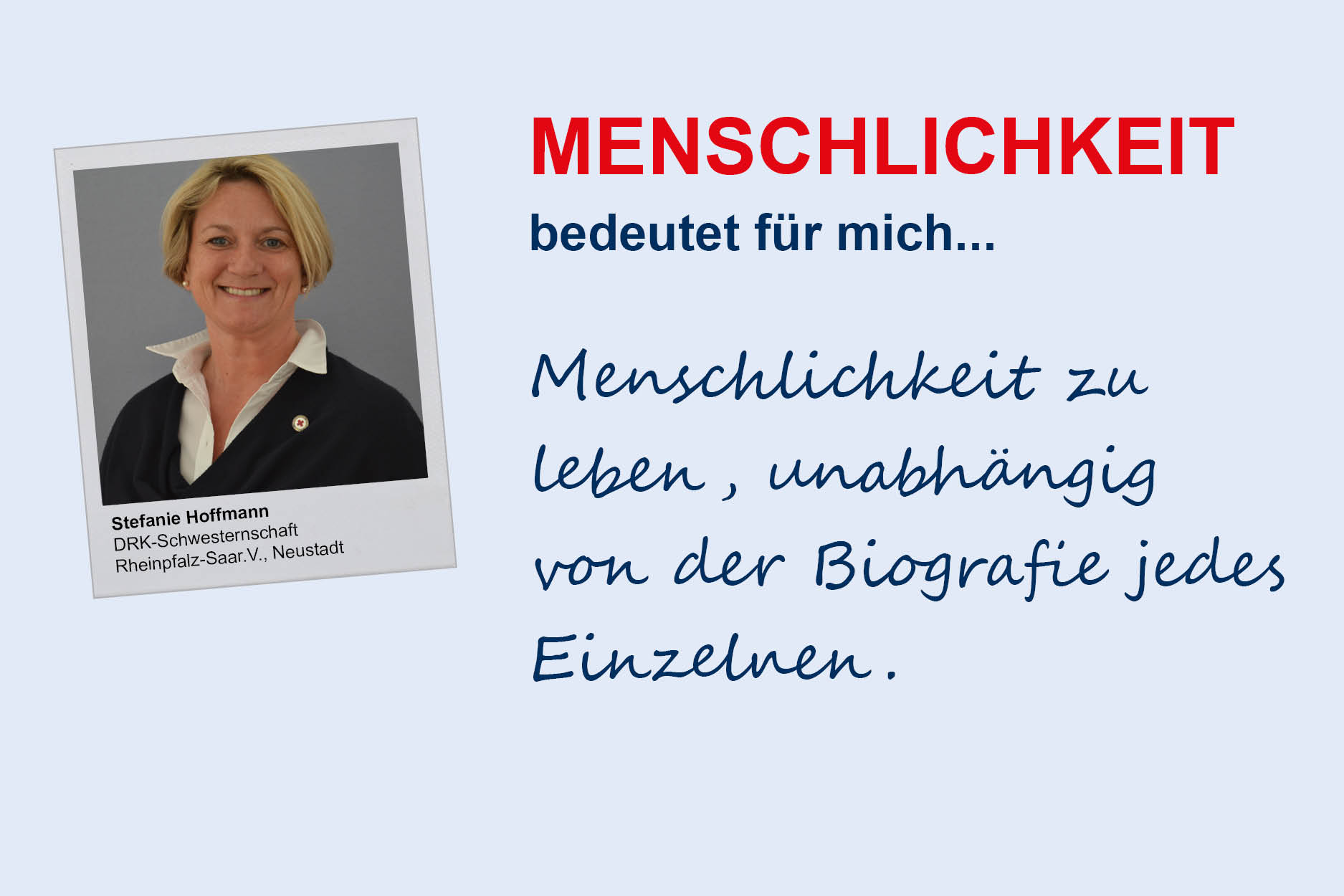 Stefanie Hoffmann, DRK-Schwesternschaft Rheinpfalz-Saar e.V./Neustadt
**Menschlichkeit**