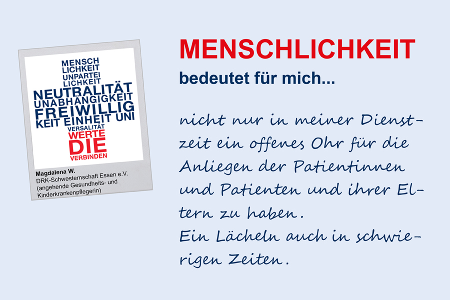 Magdalena W., DRK-Schwesternschaft Essen e.V.
**Menschlichkeit**
