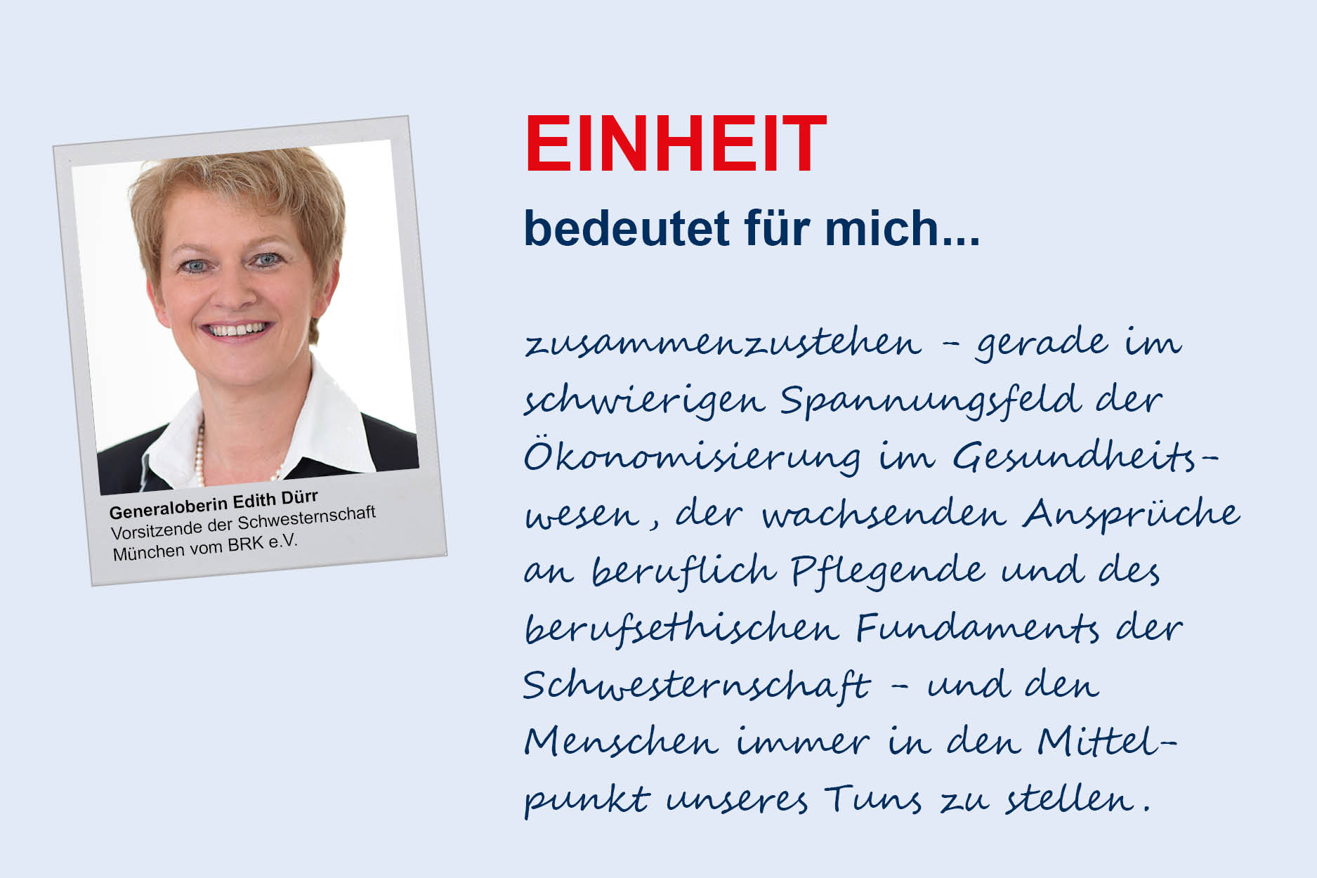 Generaloberin Edith Dürr, Schwesternschaft München vom BRK e.V.
**Einheit**